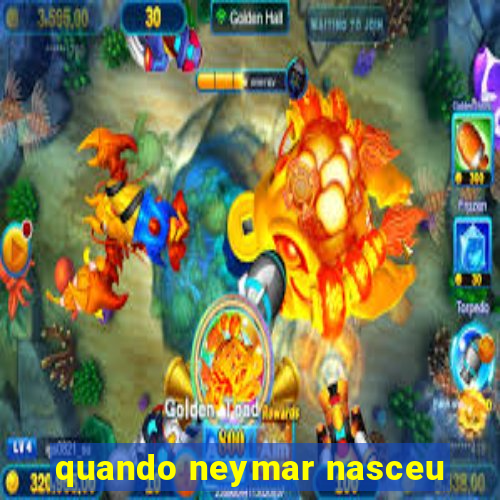 quando neymar nasceu