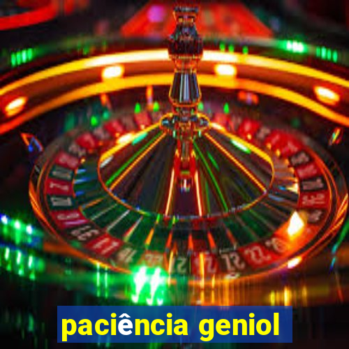 paciência geniol