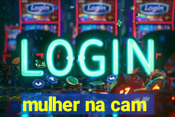 mulher na cam