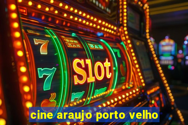 cine araujo porto velho