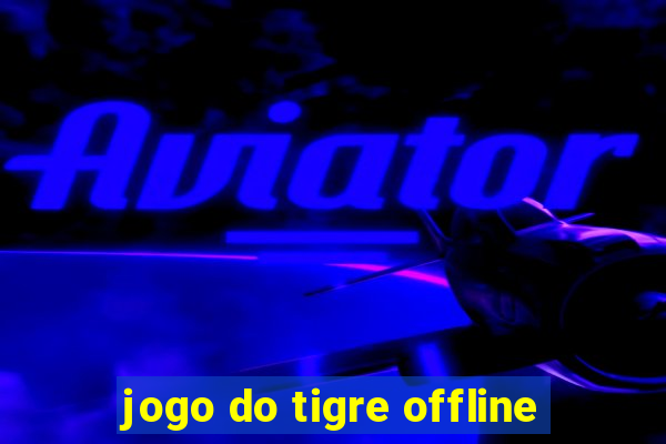 jogo do tigre offline