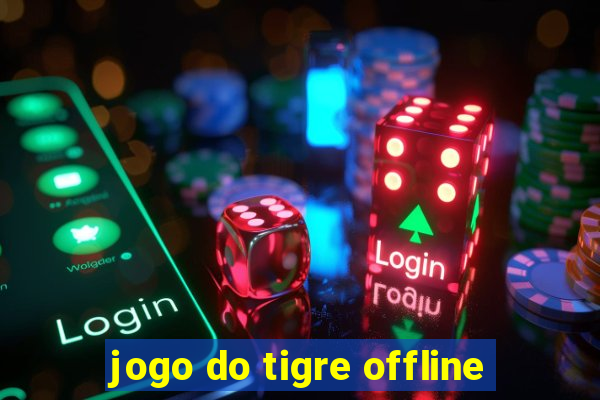jogo do tigre offline
