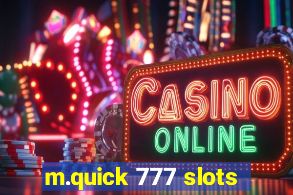 m.quick 777 slots