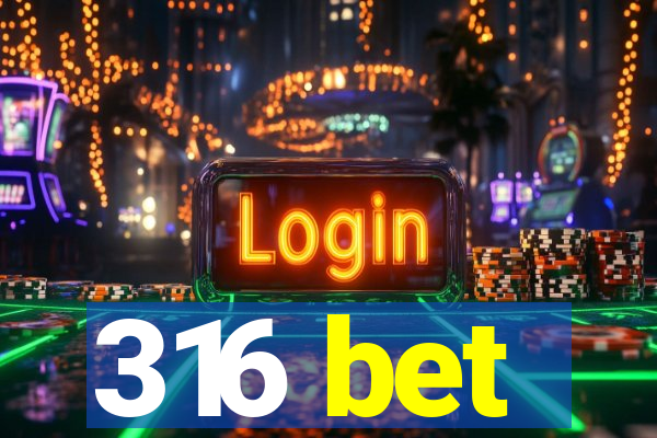 316 bet