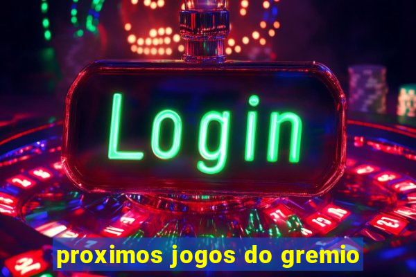 proximos jogos do gremio