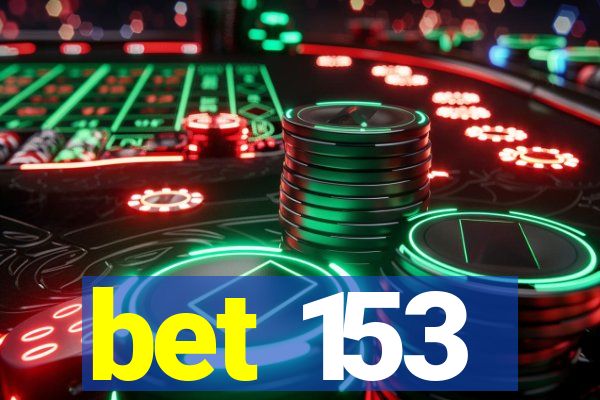 bet 153