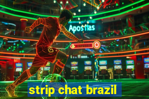strip chat brazil