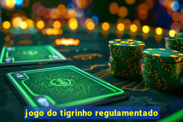 jogo do tigrinho regulamentado