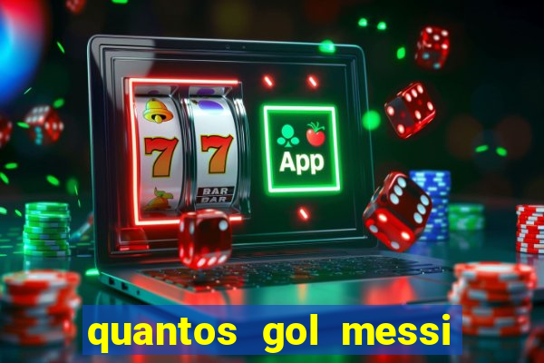 quantos gol messi tem na carreira
