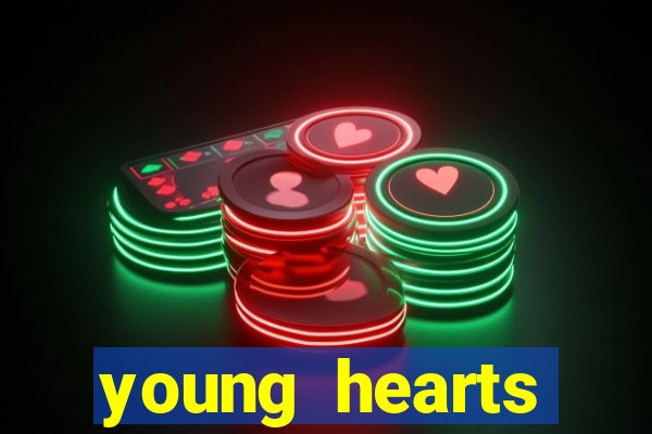 young hearts assistir online