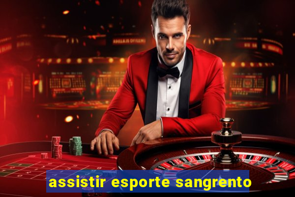 assistir esporte sangrento