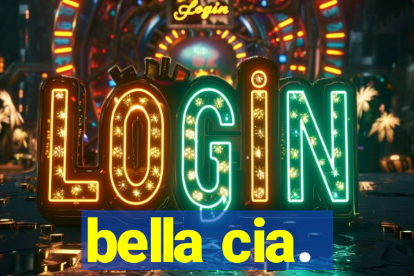 bella cia.