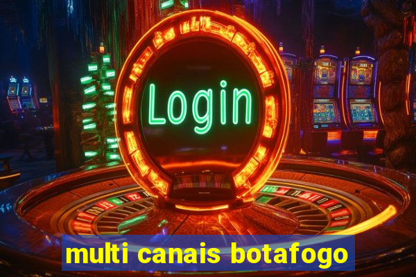 multi canais botafogo