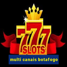 multi canais botafogo