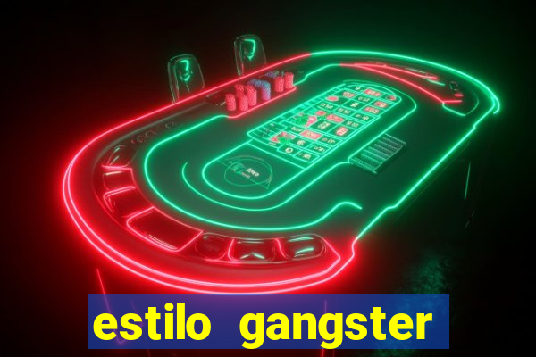 estilo gangster shopping popular