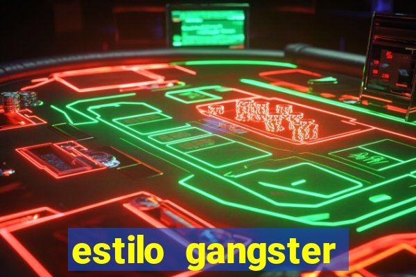 estilo gangster shopping popular
