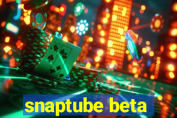 snaptube beta