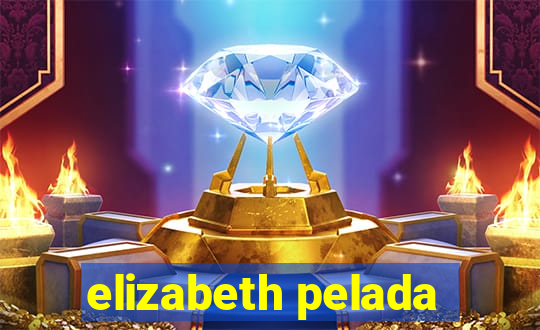 elizabeth pelada