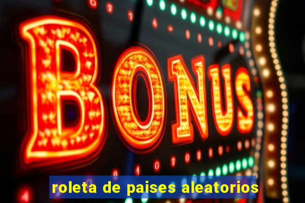 roleta de paises aleatorios