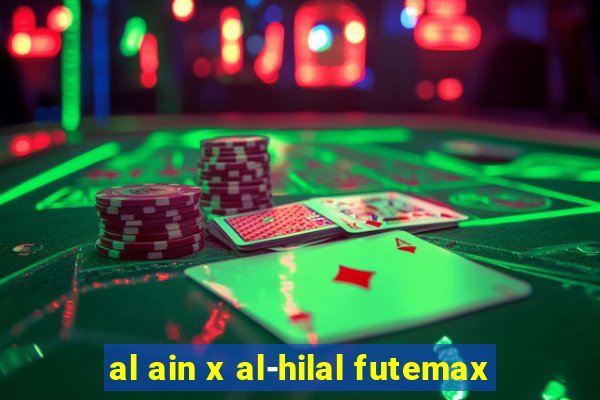 al ain x al-hilal futemax