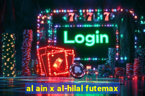 al ain x al-hilal futemax