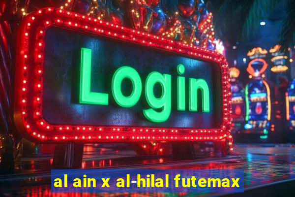 al ain x al-hilal futemax