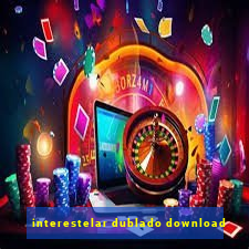 interestelar dublado download