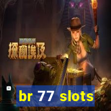 br 77 slots