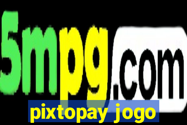 pixtopay jogo