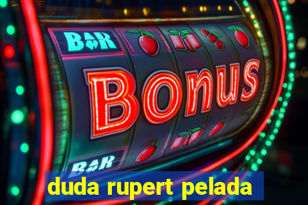 duda rupert pelada