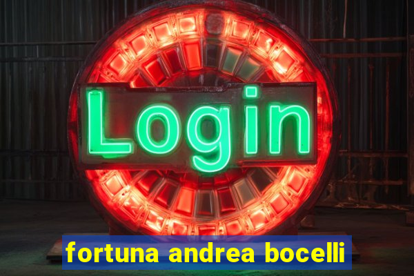 fortuna andrea bocelli