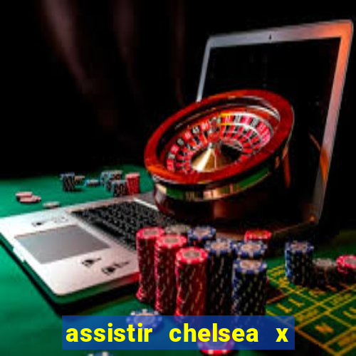 assistir chelsea x arsenal futemax