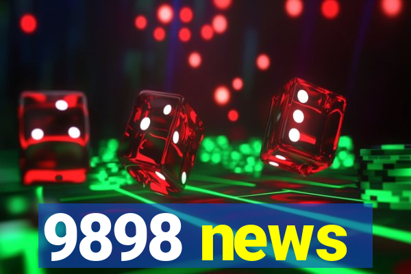 9898 news