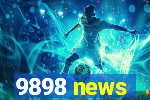 9898 news
