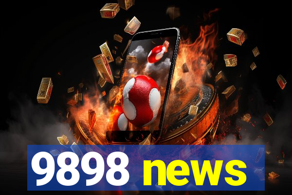 9898 news