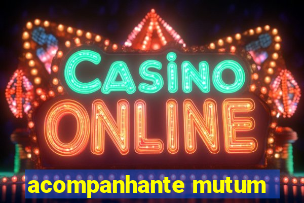 acompanhante mutum