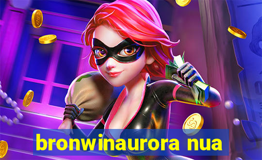 bronwinaurora nua