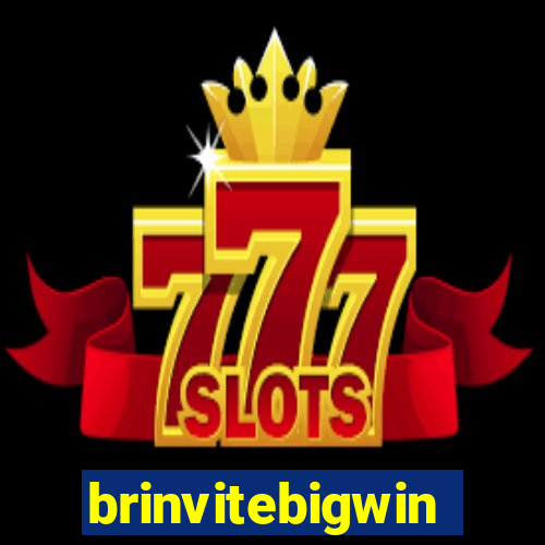 brinvitebigwin