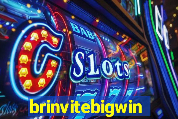brinvitebigwin