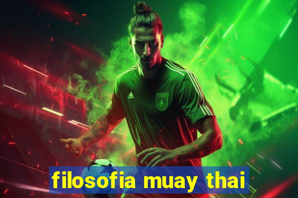 filosofia muay thai