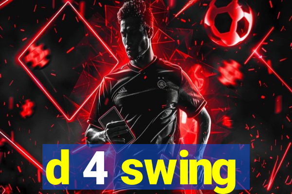 d 4 swing