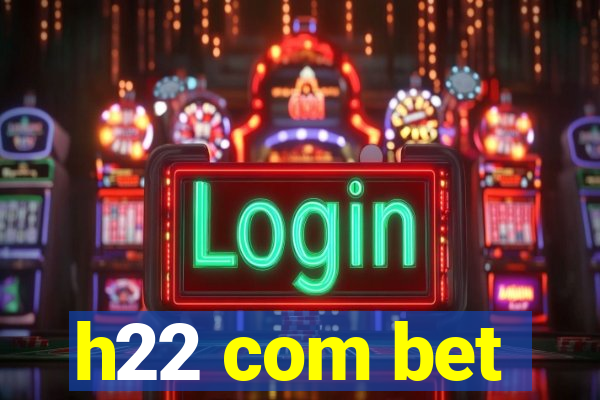 h22 com bet