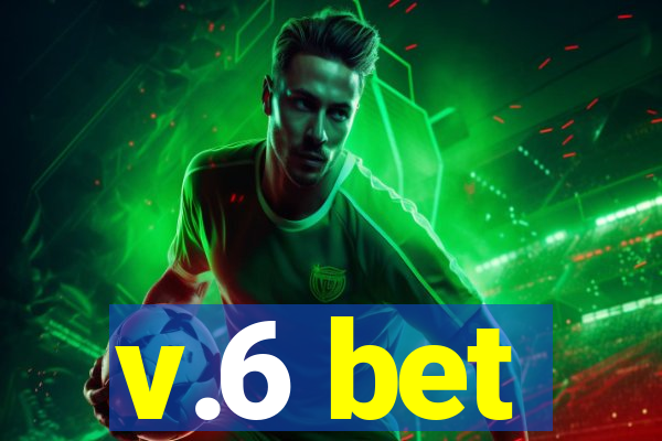v.6 bet