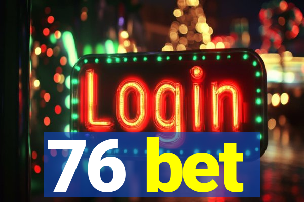 76 bet