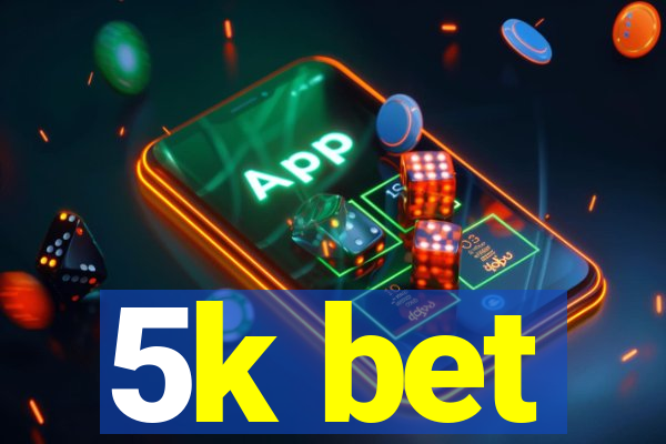5k bet