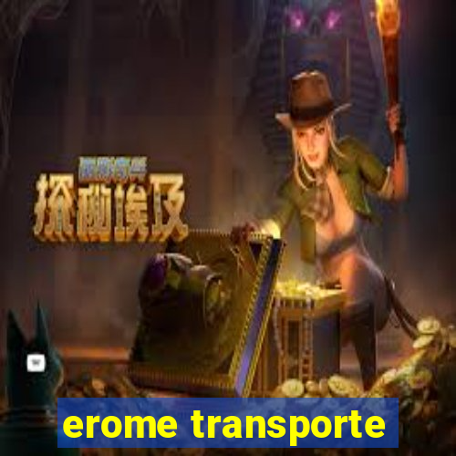 erome transporte