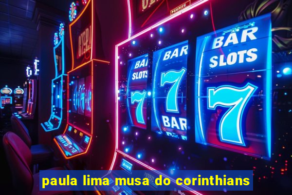 paula lima musa do corinthians