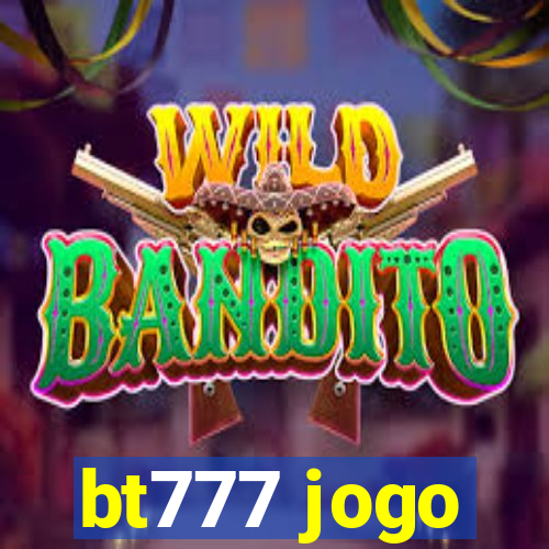 bt777 jogo