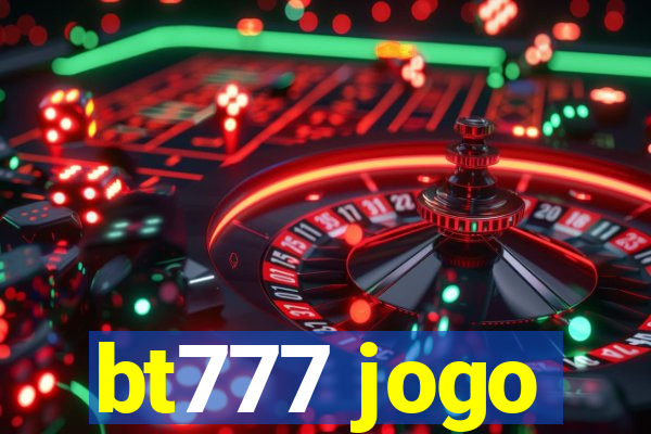 bt777 jogo
