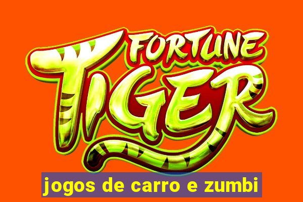 jogos de carro e zumbi